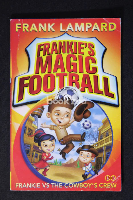 Frankie's Magic Football: Frankie vs The Cowboy's Crew (Book 3 of 9 in the Frankie's Magic Football Series)