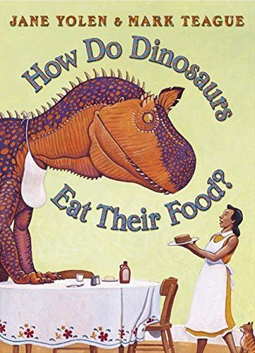 How Do Dinosaurs: Eat Their Food