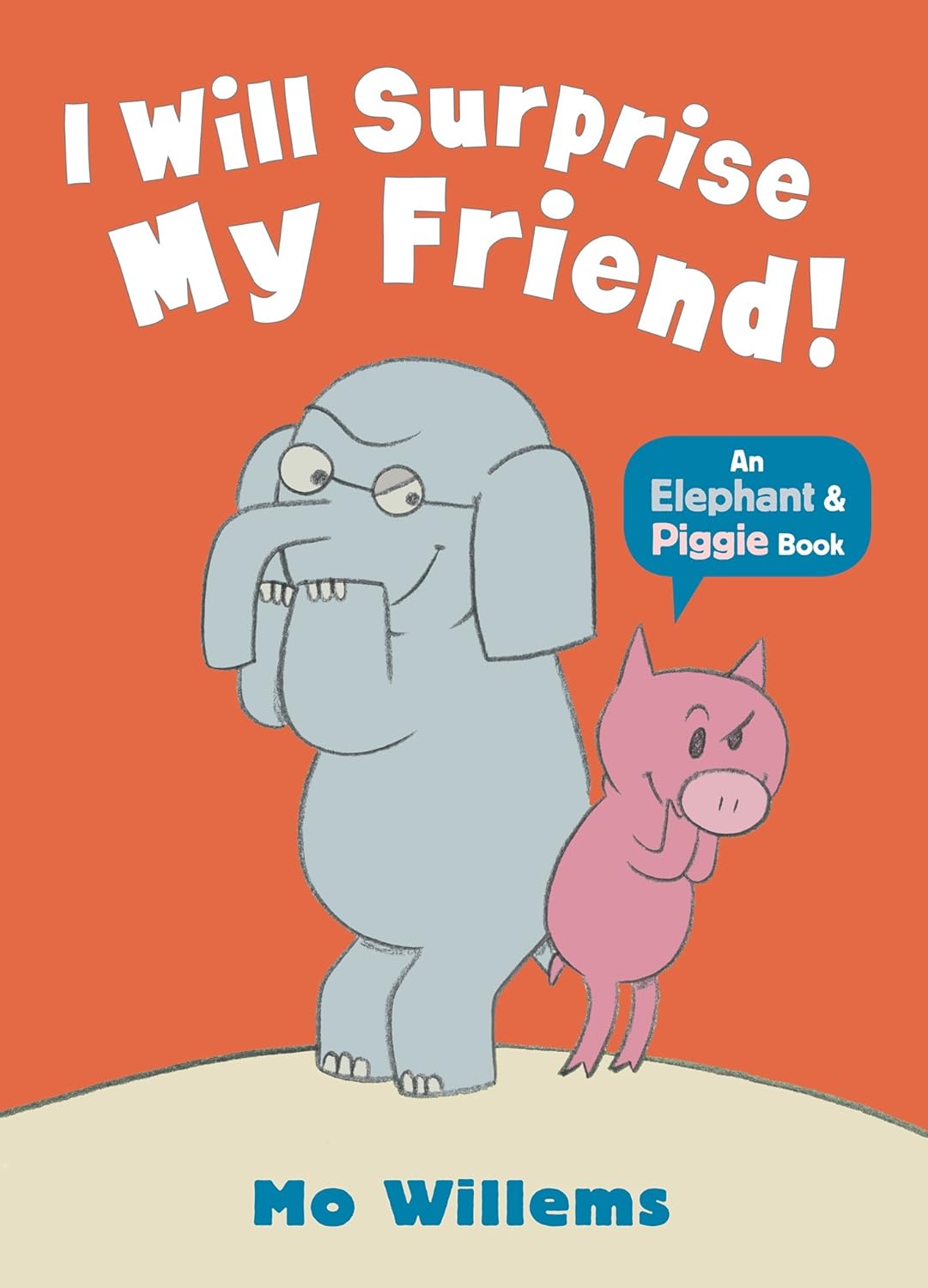 Elephant & Piggie: I Will Surprise My Friend!