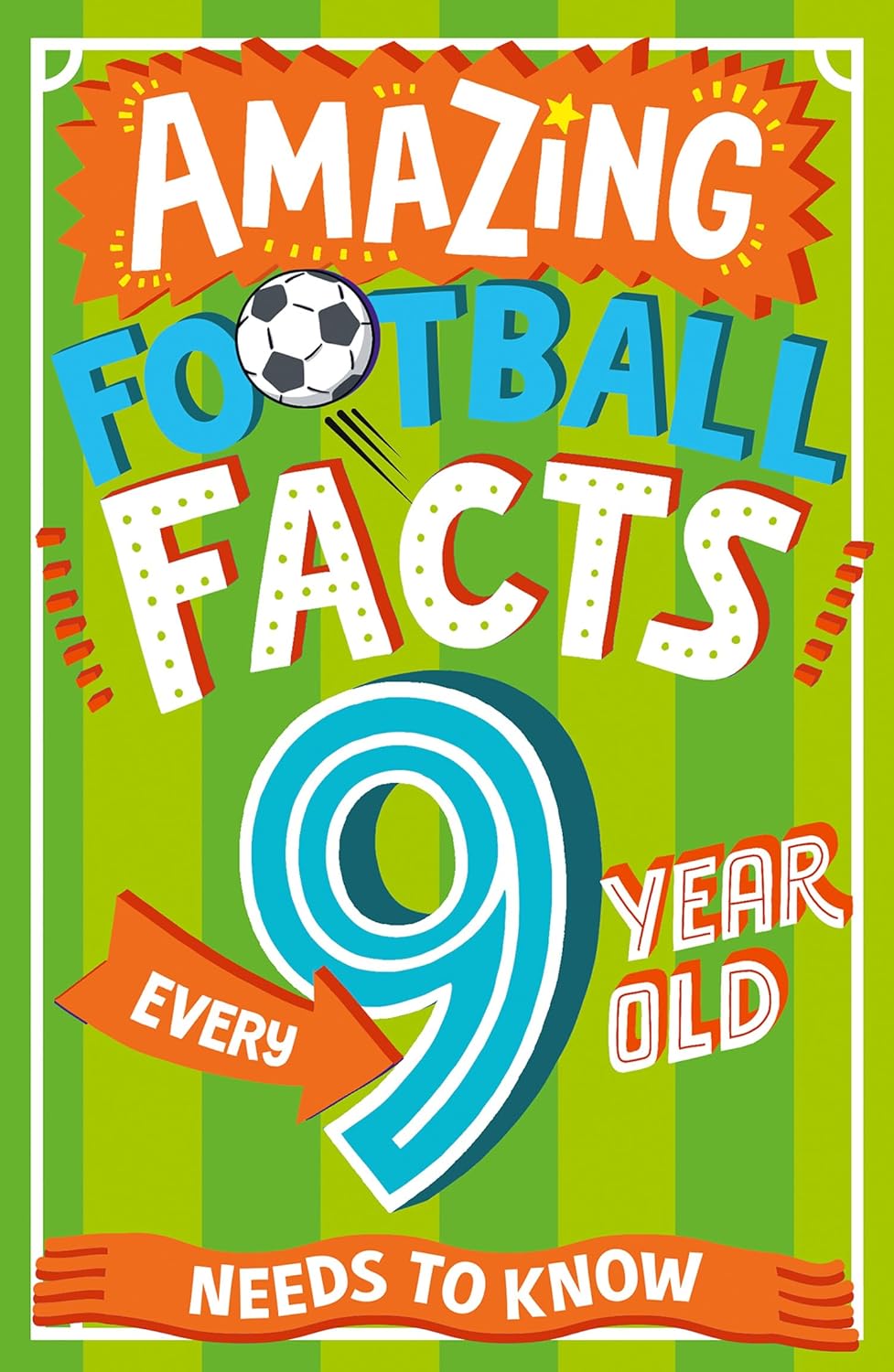 Amazing Football Facts Every 9 Year Old Needs To Know