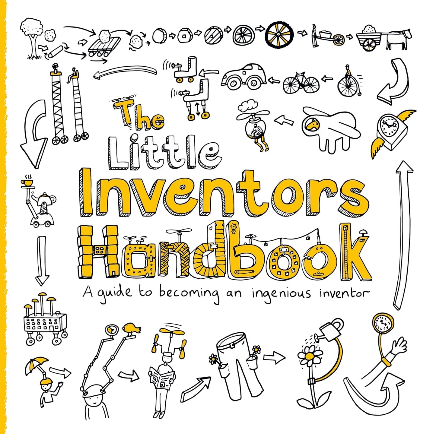 Little Inventors Handbook: A Guide to Becoming An Ingenious Inventor