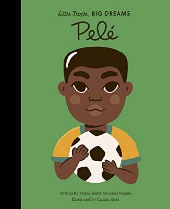 Little People, BIG DREAMS -Pele