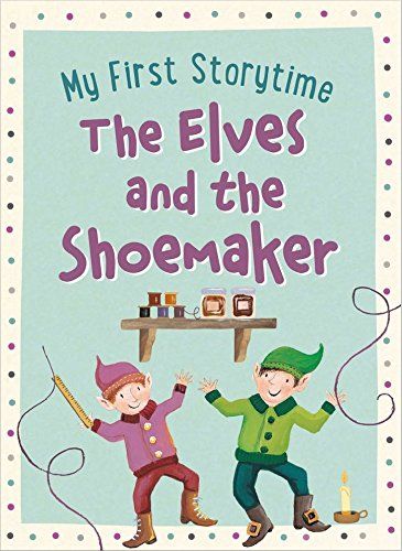 My First Storytime: The Elves & the Shoemaker