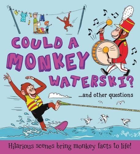 Could a Monkey Waterski? & other questions