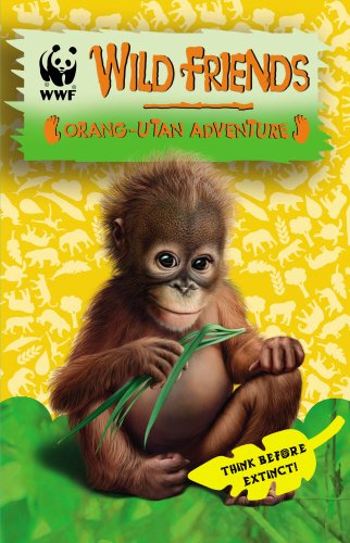 WWF Wild Friends : Orang-Utan Adventure: Book 6