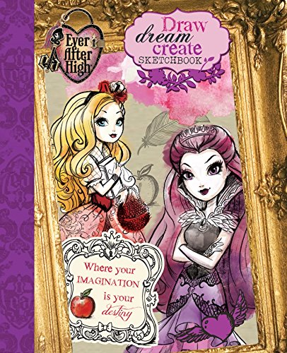 Ever After High: Draw Dream Create Sketchbook