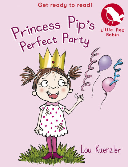 Little Red Robin: Princess Pip's Perfect Party