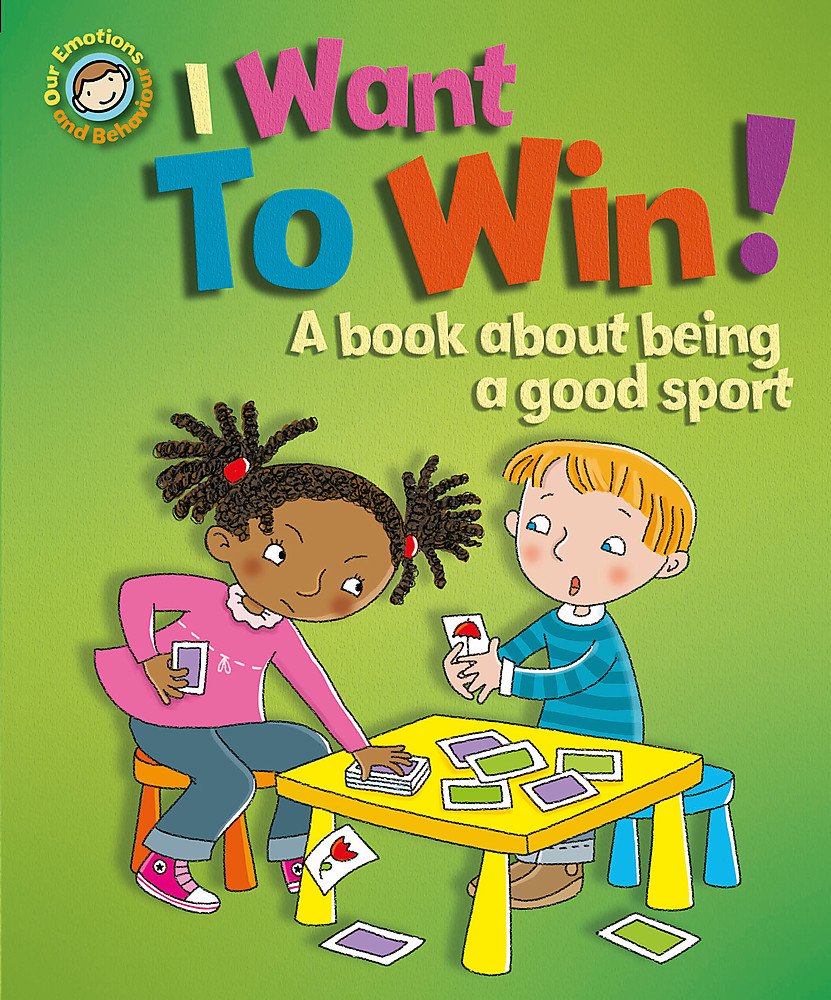 Emotions & Behaviours: I Want to Win! A book about being a good sport