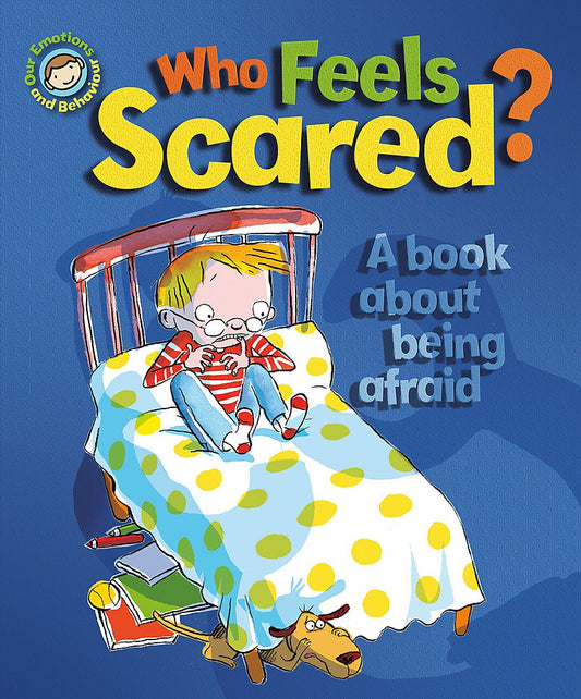 Emotions & Behaviours: Who Feels Scared? A book about being afraid