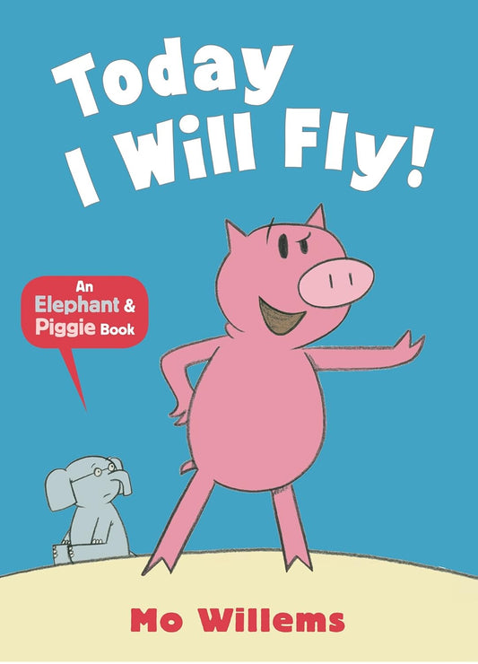 Elephant & Piggie: Elephant & Piggie: Today I Will Fly!