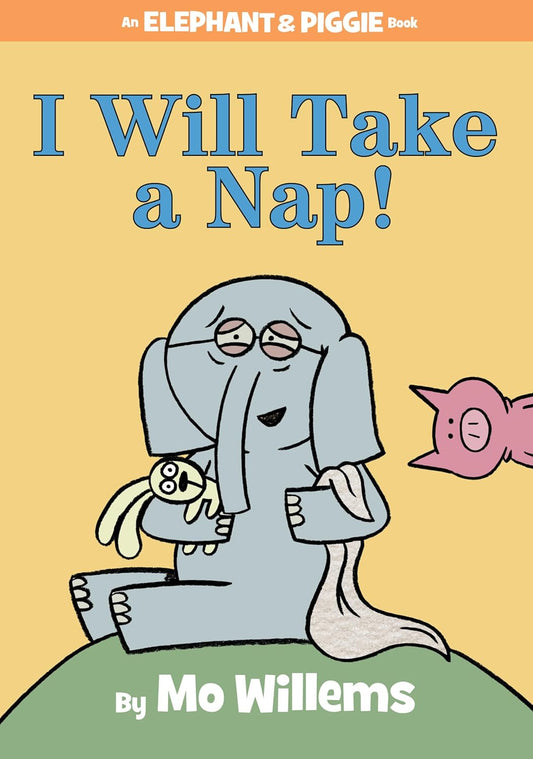 Elephant & Piggie: I Will Take a Nap