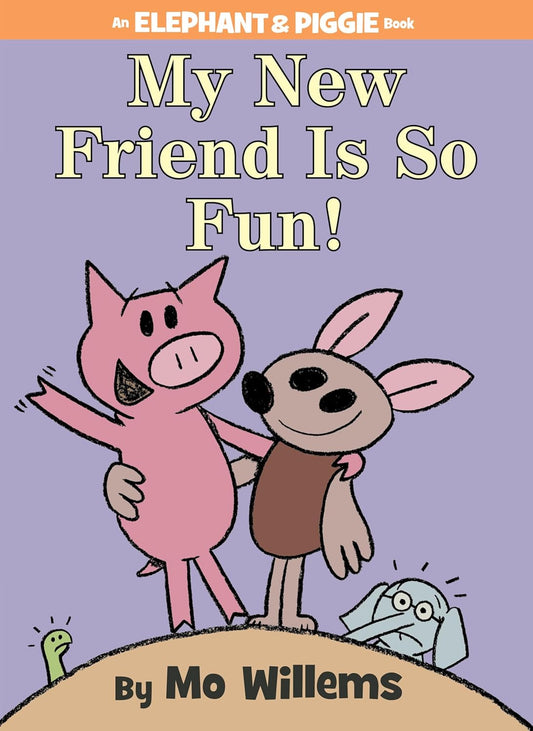 Elephant & Piggie: My New Friend is So Fun!