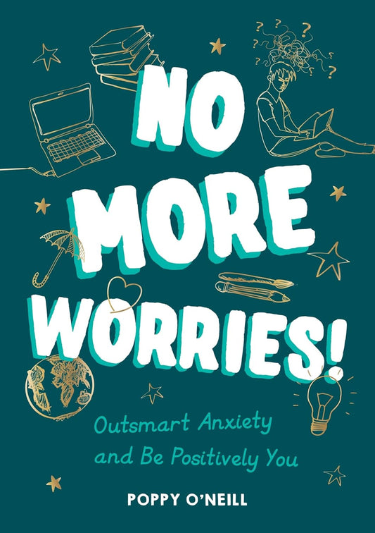 NO MORE WORRIES! Outsmart Anxiety and Be Positively You (Pack Of 10)
