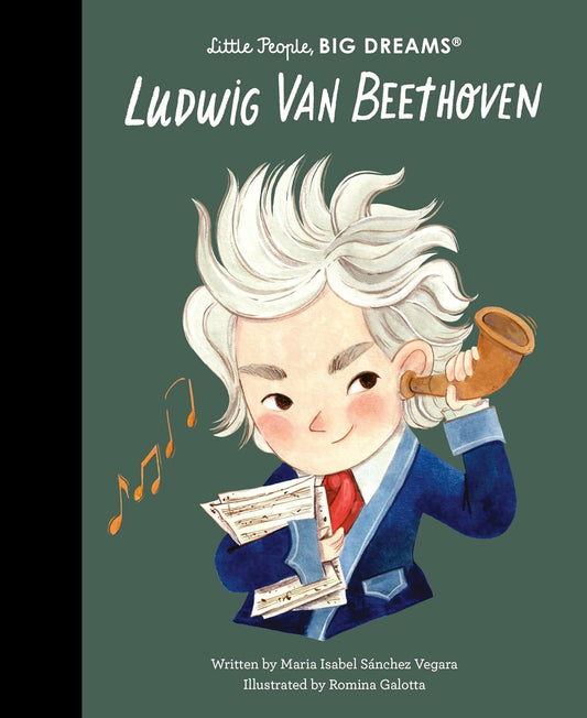 Little People, BIG DREAMS - Ludwig Van Beethoven