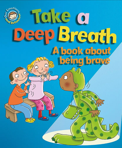 Emotions & Behaviours:Take a Deep Breath: A book about being brave