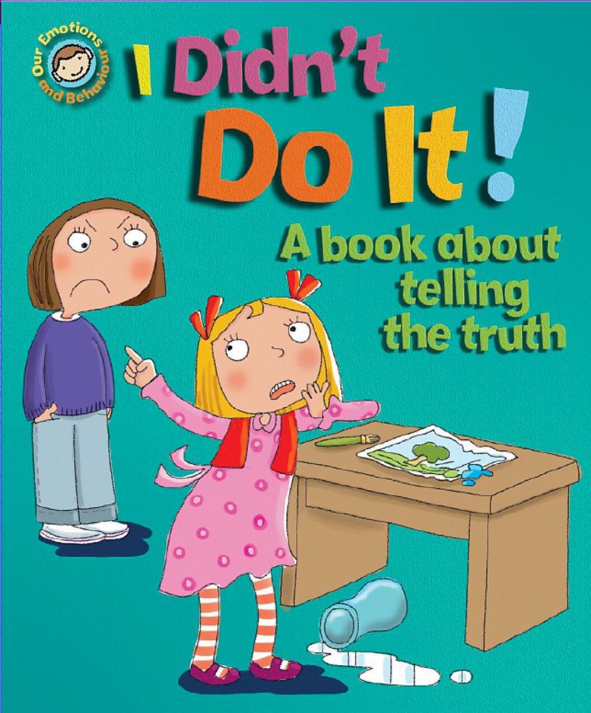 Emotions & Behaviours: I Didn't Do It!: A book about telling the truth