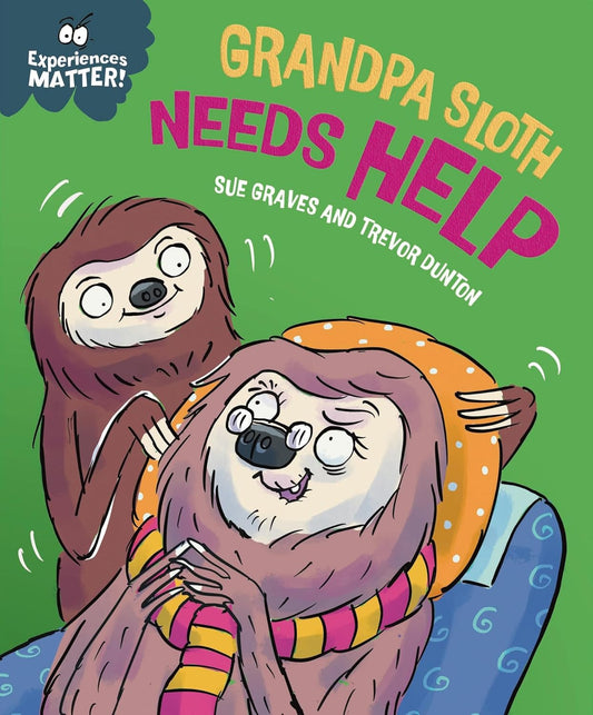 Experiences Matter: Grandpa Sloth Needs Help