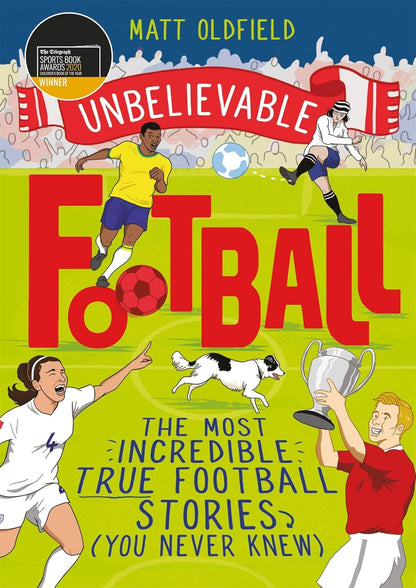 Unbelieveable Football: Most Incredible True Football Stories (You Never Knew)