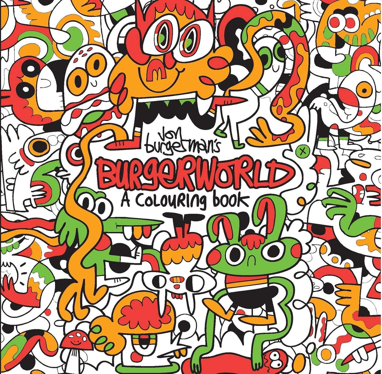 Jon Burgerman's Burgerworld: A Colouring Book