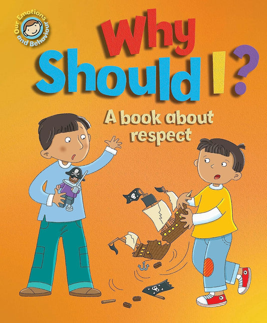 Emotions & Behaviours: Why Should I? - A book about respect