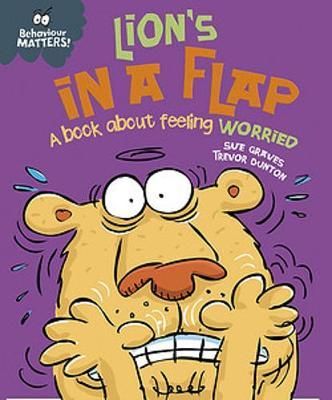 Behaviour Matters: Lion's in a Flap- A book about feeling worried